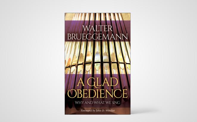 A Glad Obedience: Why and What We Sing