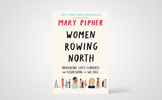 Women Rowing North: Navigating Life’s Currents and Flourishing as We Age