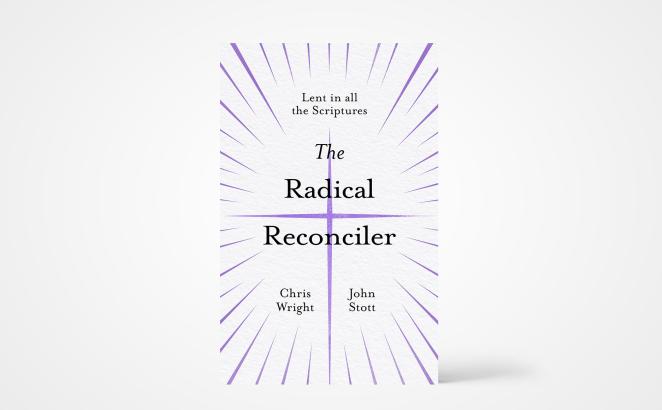 The Radical Reconciler: Lent in All the Scriptures 