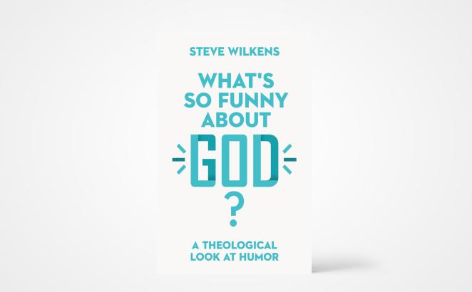 What's So Funny About God? A Theological Look at Humor 